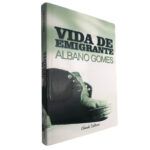 Vida de emigrante - Albano Gomes