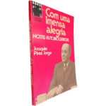 Com uma imensa alegria (Notas autobiográficas) - Joaquim Pires Jorge