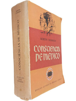 Consciência de médico - Morton Thompson