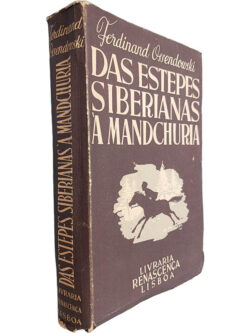 Das estepes siberianas à Mandchuria - Ferdinand Ossendowski