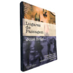 Lugares de passagem - José Brás