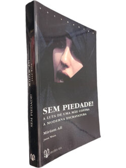 Sem piedade (A luta de uma mãe contra a moderna escravatura) - Miriam Ali / Jana Wain
