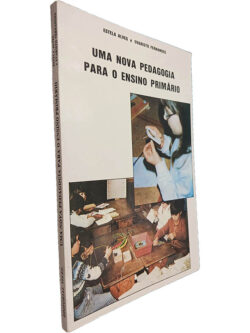 Uma nova pedagogia para o ensino primário - Estela Alves / Evaristo Fernandes