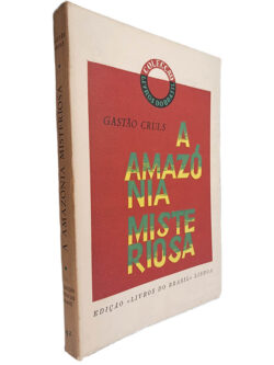 A Amazônia misteriosa - Gastão Cruls