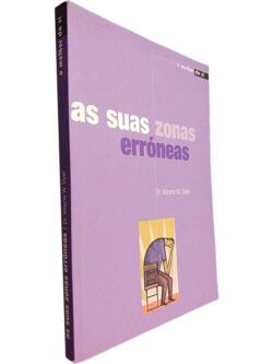 As suas zonas erróneas - Dr. Wayne W. Dyer