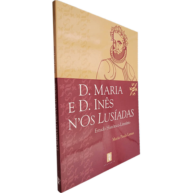 D Maria e D Inês n Os Lusíadas Estudo histórico literário Maria Paula Lamas D. Maria e D. Inês n'Os Lusíadas (Estudo histórico-literário) - Maria Paula Lamas - Image 1