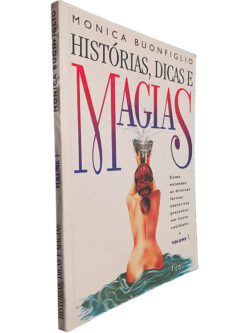 Histórias, dicas e magias (Volume I) - Monica Buonfiglio