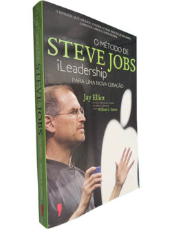O método de Steve Jobs (iLeadership para uma nova geração) - Jay Elliot