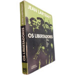 Os libertadores (Todo homem é uma guerra civil) - Jean Lartéguy