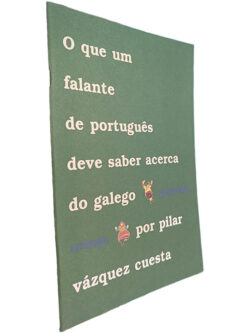 O que um falante de português deve saber acerca do galego (Pequena achega) - Pilar Vázquez Cuesta