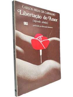 Libertação do amor (Segundo cântico) - Carlos Frias de Carvalho