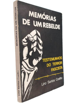 Memórias de um rebelde (Testemunhos do terror fascista) - Lino Santos Coelho