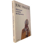 Atravessar o limiar da esperança - João Paulo II