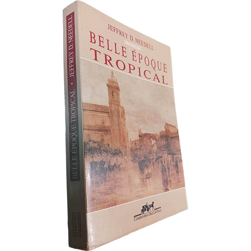 Belle Époque Tropical - Jeffrey D. Needell Belle Époque Tropical - Jeffrey D. Needell