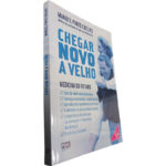 Chegar novo a velho - Manuel Pinto Coelho