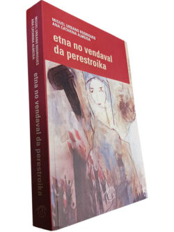 Etna no vendaval da Perestroika - Miguel Urbano Rodrigues / Ana Catarina Almeida