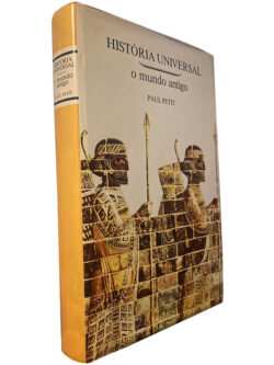 História universal (O mundo antigo) - - Paul Petit