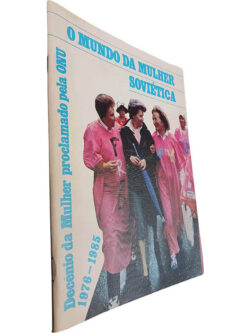O mundo da mulher Soviética (Decênio da Mulher proclamado pela ONU 1976-1985) -