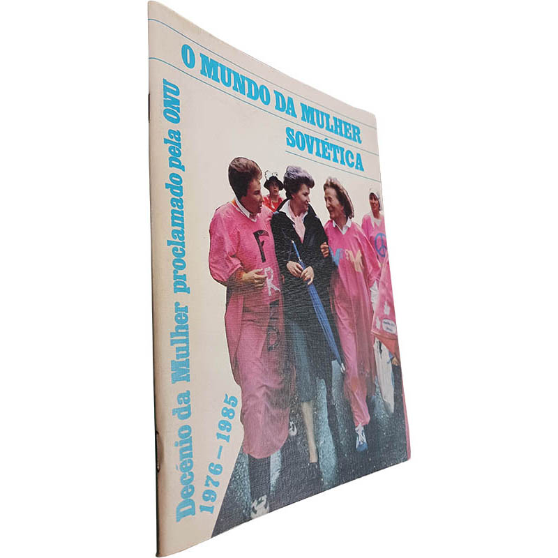 O mundo da mulher Soviética (Decênio da Mulher proclamado pela ONU 1976-1985) - O mundo da mulher Soviética (Decênio da Mulher proclamado pela ONU 1976-1985) -