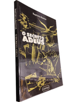 O secreto adeus - Baptista-Bastos
