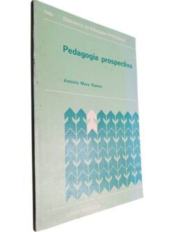Pedagogia prospectiva - António Mora Ramos