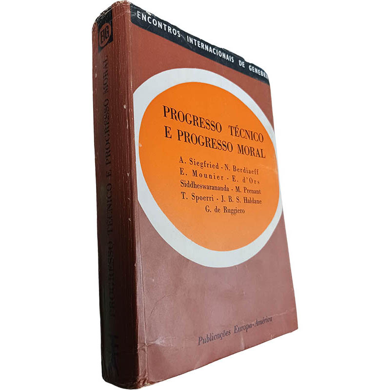 Progresso técnico e progresso moral - Andrér Siegfried / Nicolas Berdiaeff / Outros Progresso técnico e progresso moral - Andrér Siegfried / Nicolas Berdiaeff / Outros