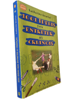 1001 ideias para entreter as crianças - Catherine Goulart