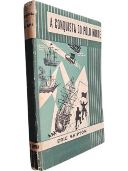 A conquista do Pólo Norte - Eric Shipton