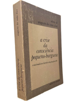 A crise da consciência pequeno-burguesa (O nacionalismo literário da geração de 90) - Augusto da Costa Dias