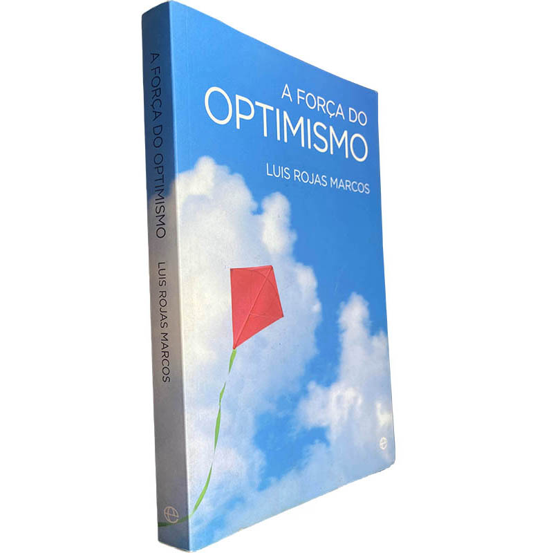 A força do optimismo - Luis Rojas Marcos A força do optimismo - Luis Rojas Marcos