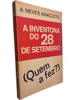 A inventona do 28 de Setembro (Quem a fez?) - A. Neves Anacleto