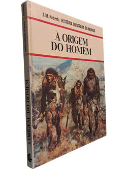 A origem do homem - J. M. Roberts