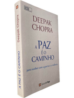 A paz é o caminho (Para acabar com a guerra e a violência) - Deepak Chopra