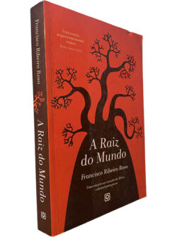 A raiz do mundo - Francisco Ribeiro Rosa