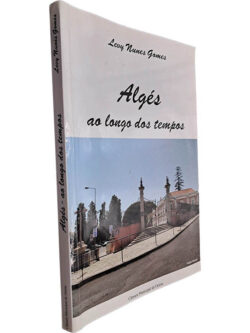 Algés ao longo dos tempos - Levy Nunes Gomes