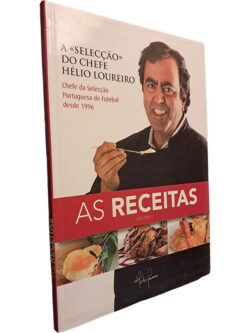 As receitas (Volume II - «A Selecção» do chef Hélio Loureiro) - Hélio Loureiro