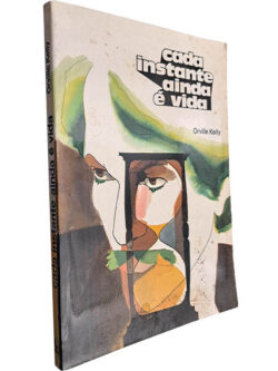 Cada instante ainda é vida - Orville Kelly