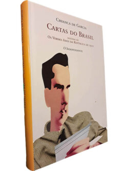 Cartas do Brasil (seguida de Os verdes anos da república de 1910) - Chianca de Garcia