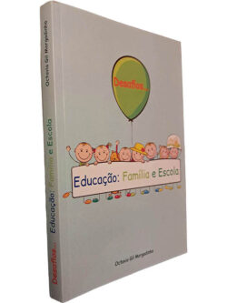 Educação: Família e escola (Desafios...) - Octavio Gil Morgadinho