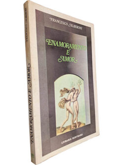 Enamoramento e amor - Francesco Alberoni