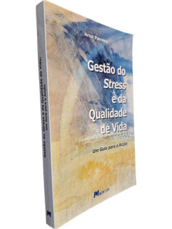 Gestão do stress e da qualidade de vida (Um guia para a acção) - Artur Parreira