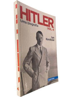 Hitler (Uma biografia - Volume 4) - Ian Kershaw