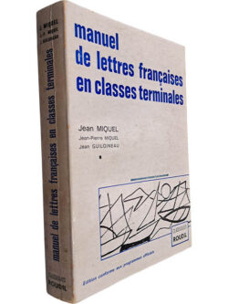 Manuel de lettres françaises en classes terminades - Jean Miquel / Jean-Pierre Miquel / Jean Guiloineau