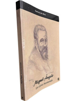 Miguel-Ângelo (Um génio atormentado) - Garcez da Silva
