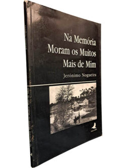 Na memória moram os muitos mais de mim - Jerónimo Nogueira