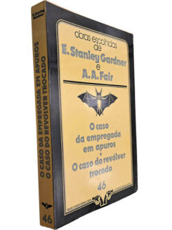 O caso da empregada em apuros + O caso do revólver trocado - E. Stanley Gardner / A. A. Fair