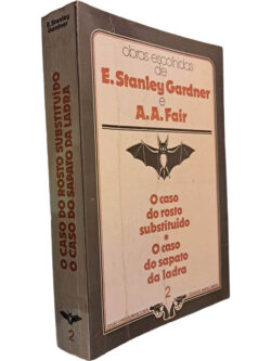 O caso do rosto substituído + O caso do sapato da ladra - E. Stanley Gardner / A. A. Fair