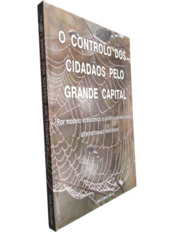 O controlo dos cidadãos pelo grande capital - António Bica