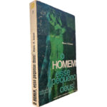 O homem esse pequeno Deus! - Pierre P. Grassé