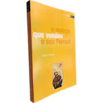 O monge que vendeu o seu Ferrari - Robin S. Sharma